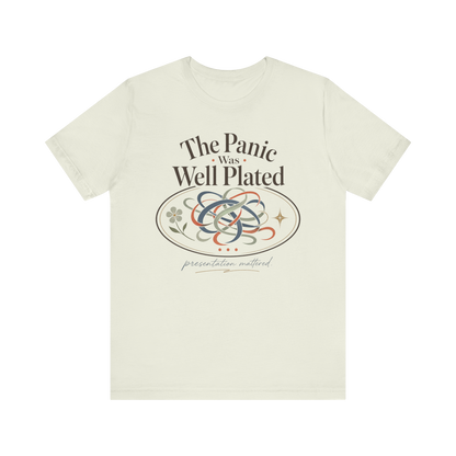 "The Panic Was Well Plated" T-Shirt