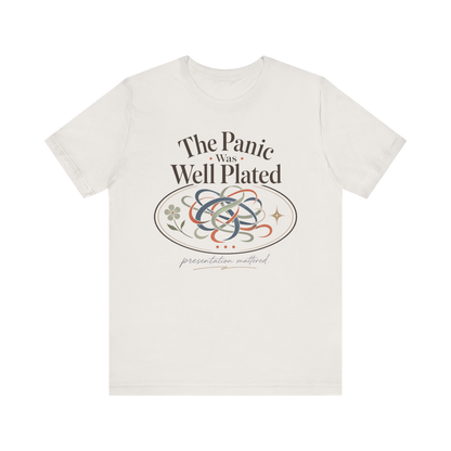 "The Panic Was Well Plated" T-Shirt
