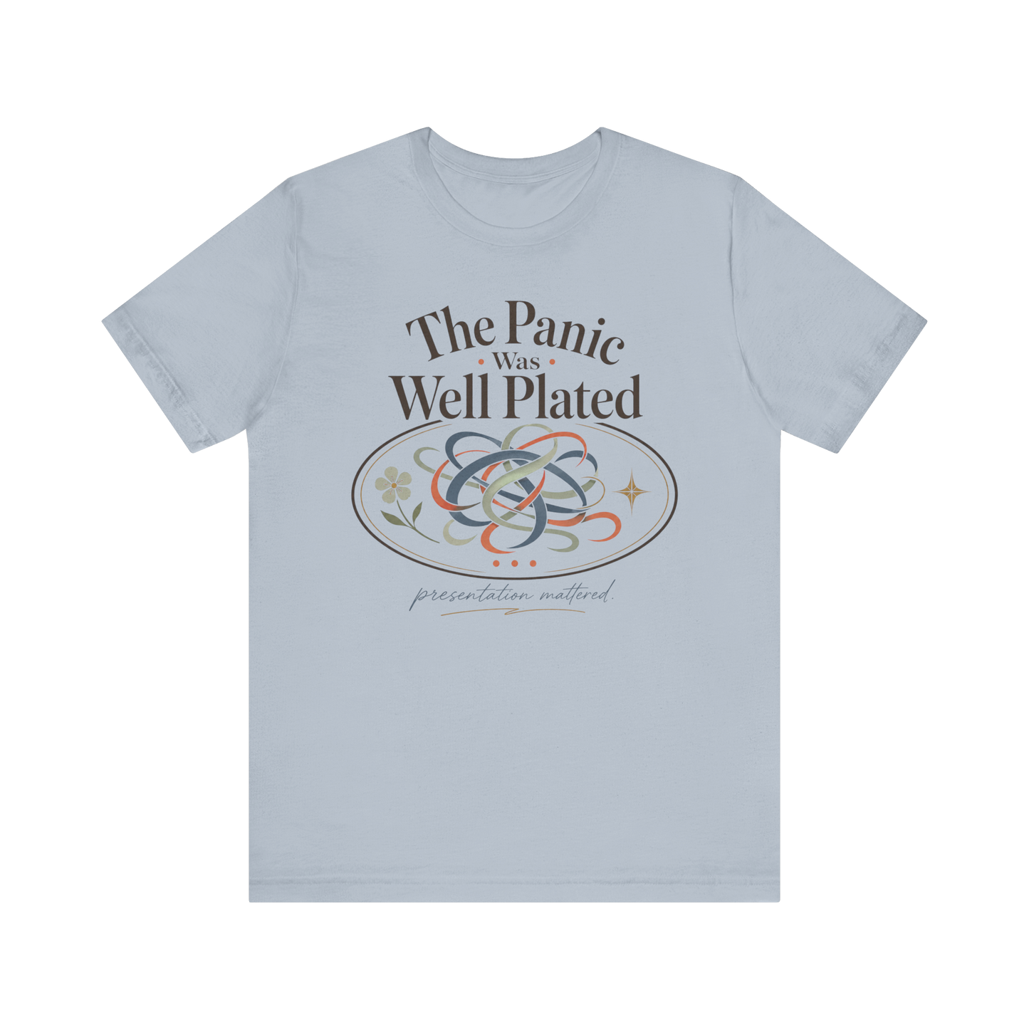 "The Panic Was Well Plated" T-Shirt