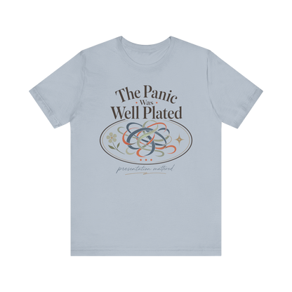 "The Panic Was Well Plated" T-Shirt