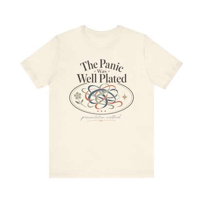 "The Panic Was Well Plated" T-Shirt