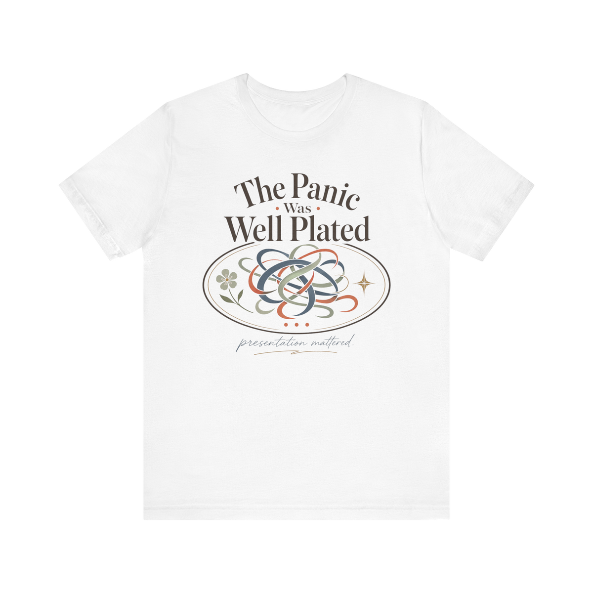 "The Panic Was Well Plated" T-Shirt
