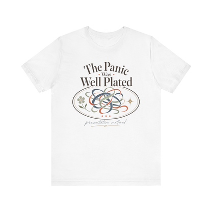 "The Panic Was Well Plated" T-Shirt
