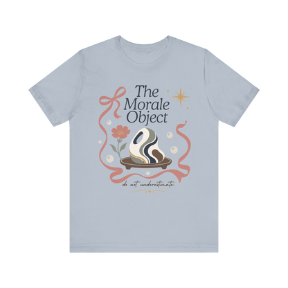 The Morale Object" T-Shirt
