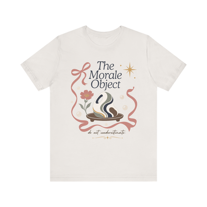 The Morale Object" T-Shirt