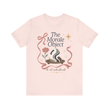 The Morale Object" T-Shirt