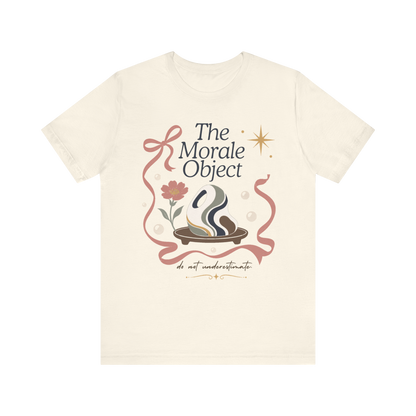 The Morale Object" T-Shirt