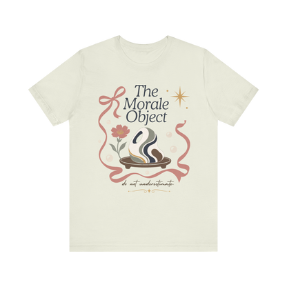 The Morale Object" T-Shirt