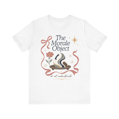 The Morale Object" T-Shirt