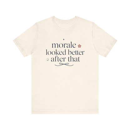 "Morale Looked Better After That" T-Shirt