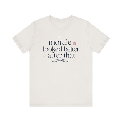 "Morale Looked Better After That" T-Shirt