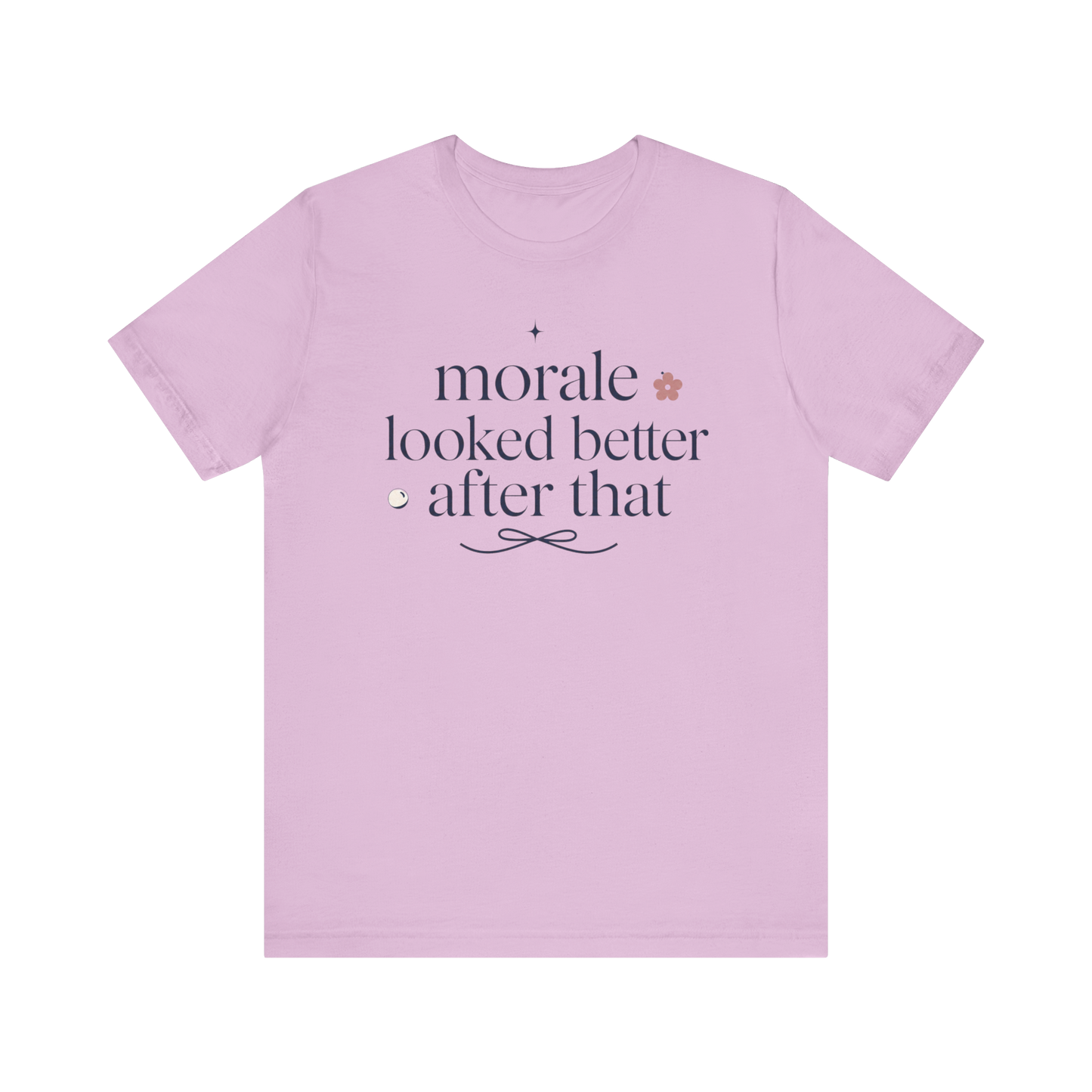 "Morale Looked Better After That" T-Shirt
