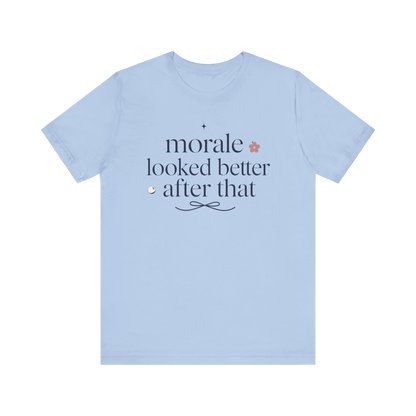 "Morale Looked Better After That" T-Shirt