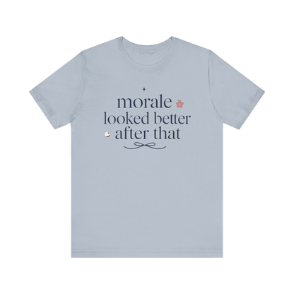 "Morale Looked Better After That" T-Shirt