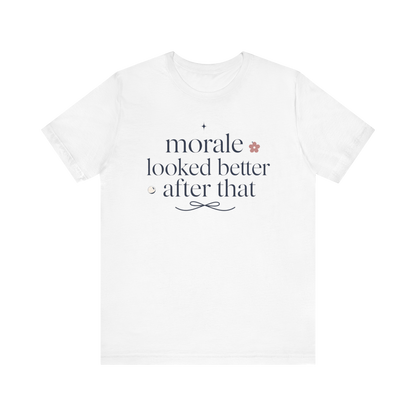 "Morale Looked Better After That" T-Shirt