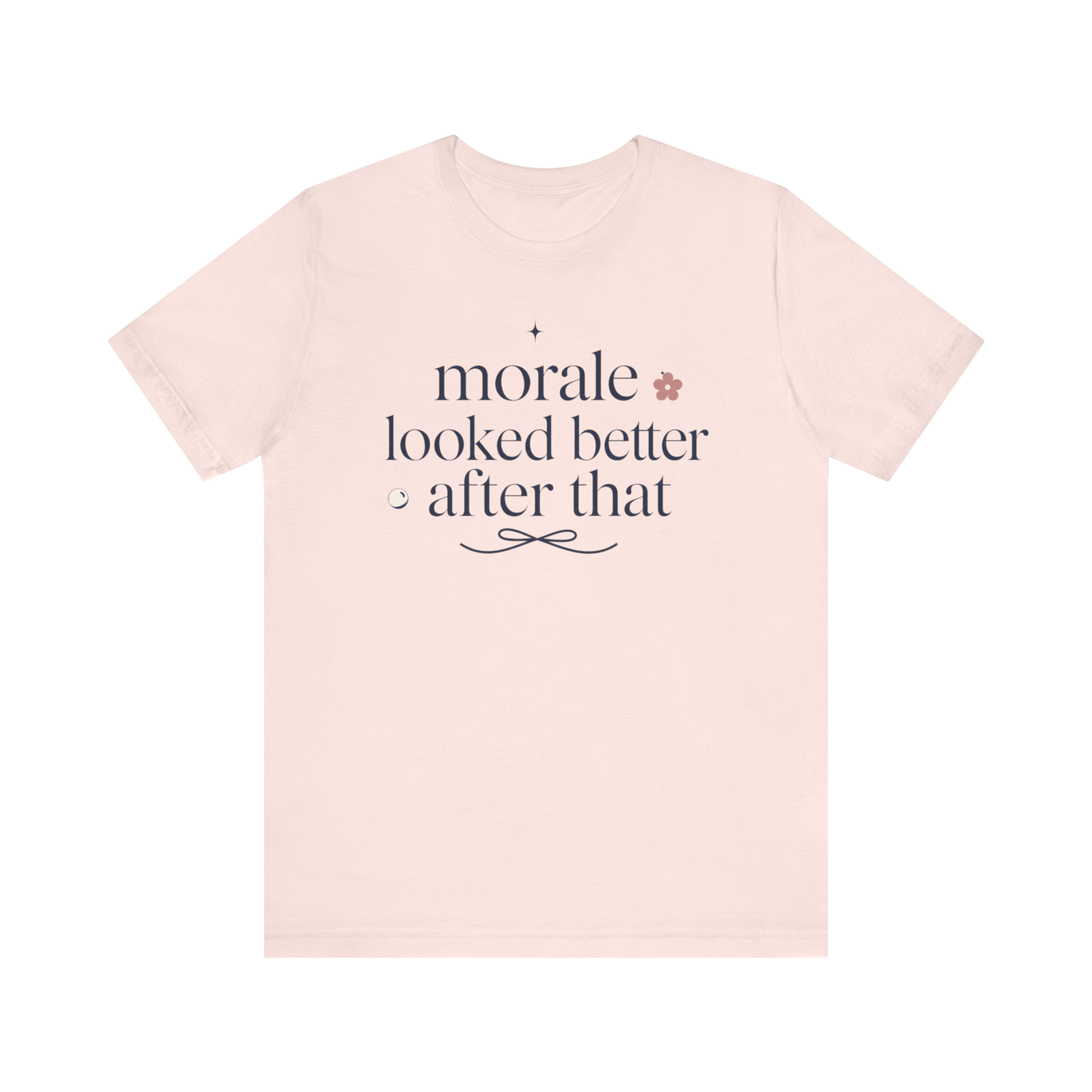 "Morale Looked Better After That" T-Shirt