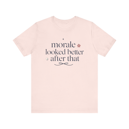 "Morale Looked Better After That" T-Shirt