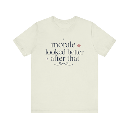 "Morale Looked Better After That" T-Shirt