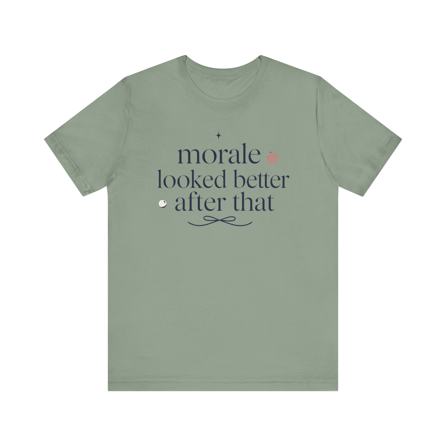 "Morale Looked Better After That" T-Shirt