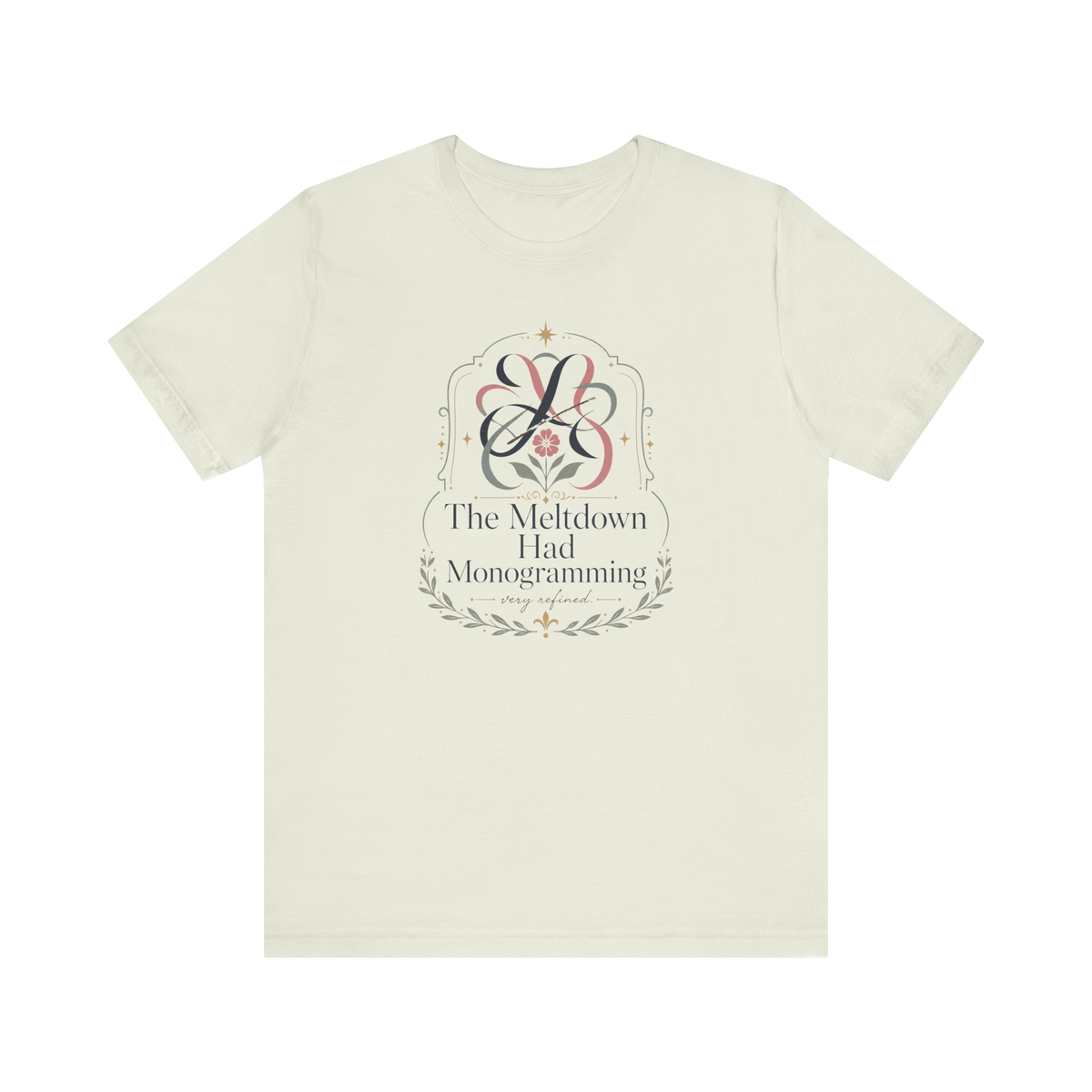 "The Meltdown Had Monogramming" T-Shirt