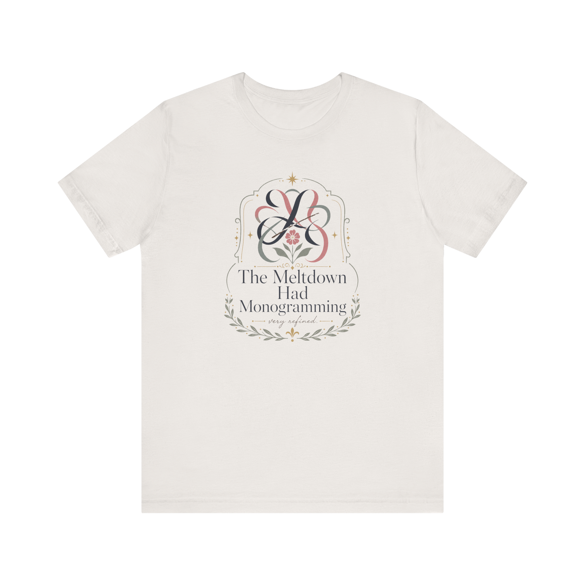 "The Meltdown Had Monogramming" T-Shirt
