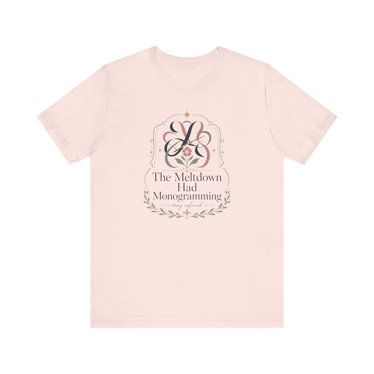 "The Meltdown Had Monogramming" T-Shirt