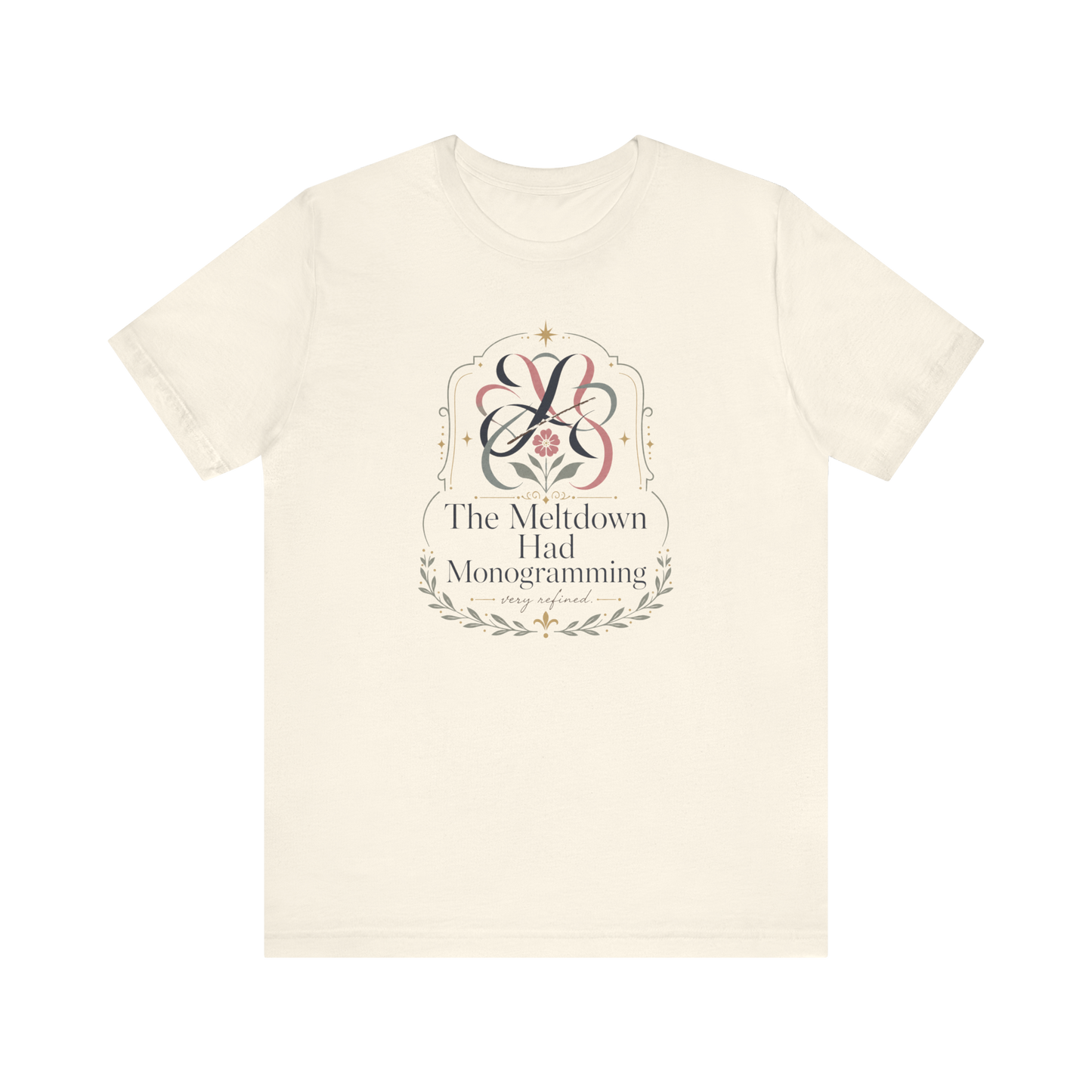 "The Meltdown Had Monogramming" T-Shirt