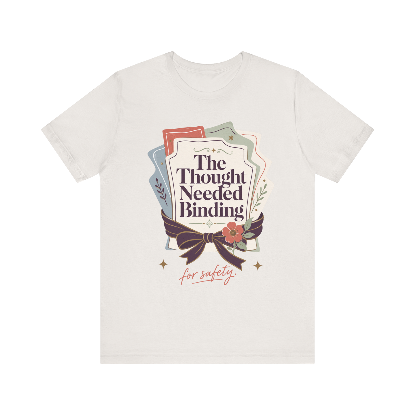 "The Though Needed Binding" T-Shirt