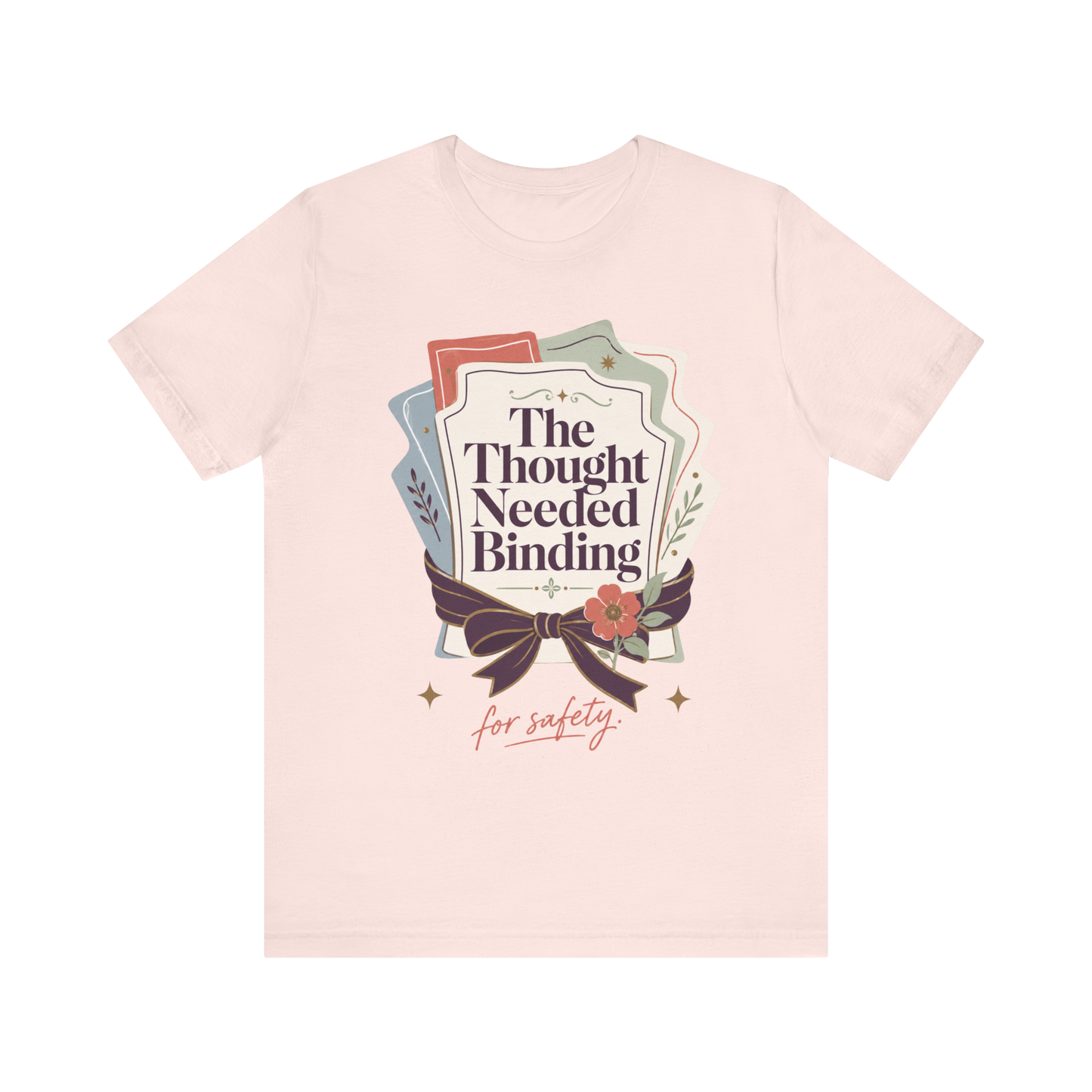 "The Though Needed Binding" T-Shirt