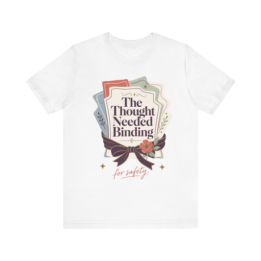 "The Though Needed Binding" T-Shirt