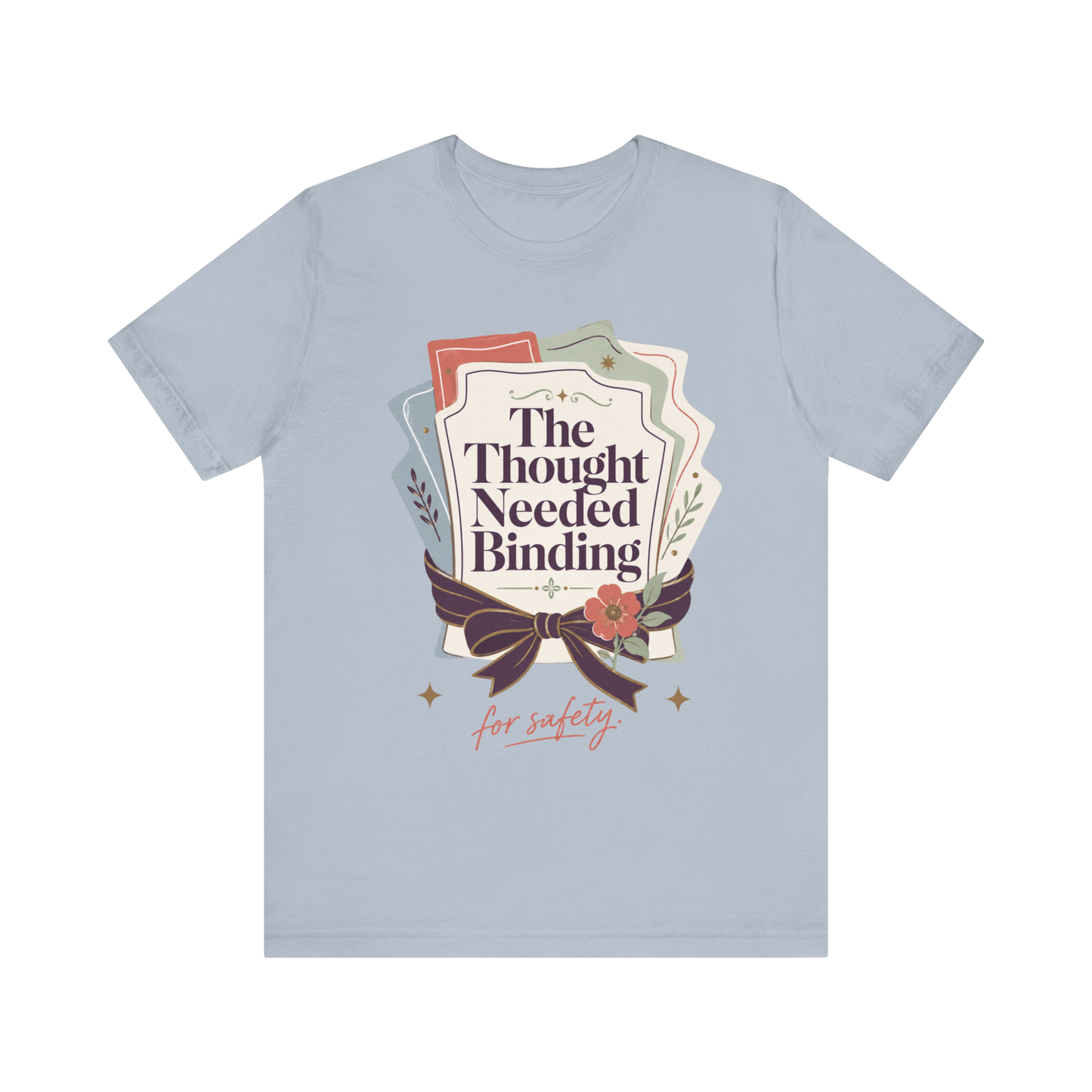 "The Though Needed Binding" T-Shirt