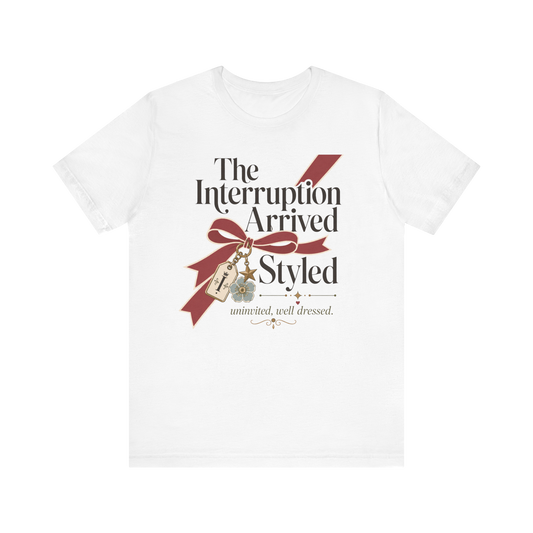 Camiseta "La interrupción llegó con estilo"