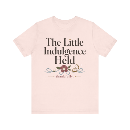 "La Pequeña Indulgencia Sostenida" Camiseta