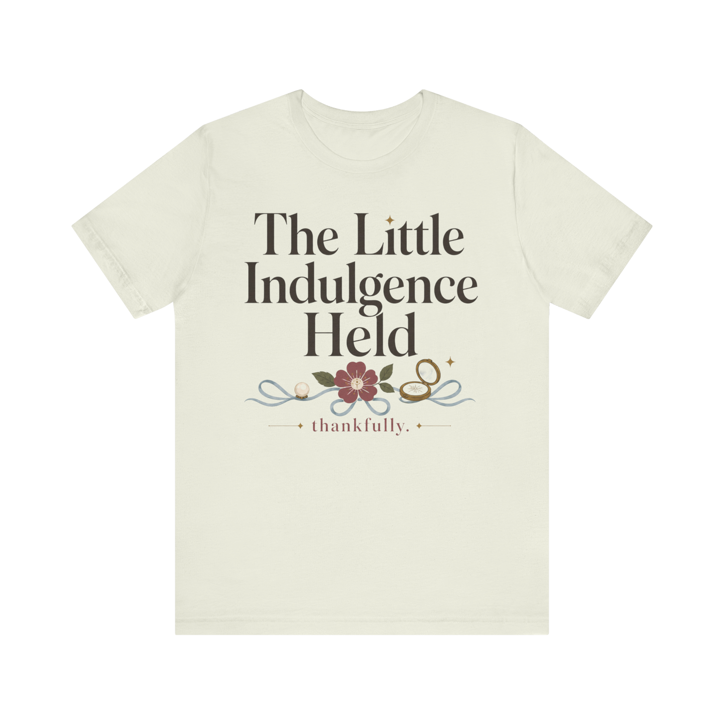 "La Pequeña Indulgencia Sostenida" Camiseta