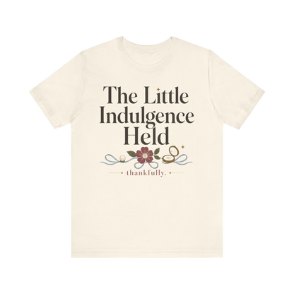 "La Pequeña Indulgencia Sostenida" Camiseta