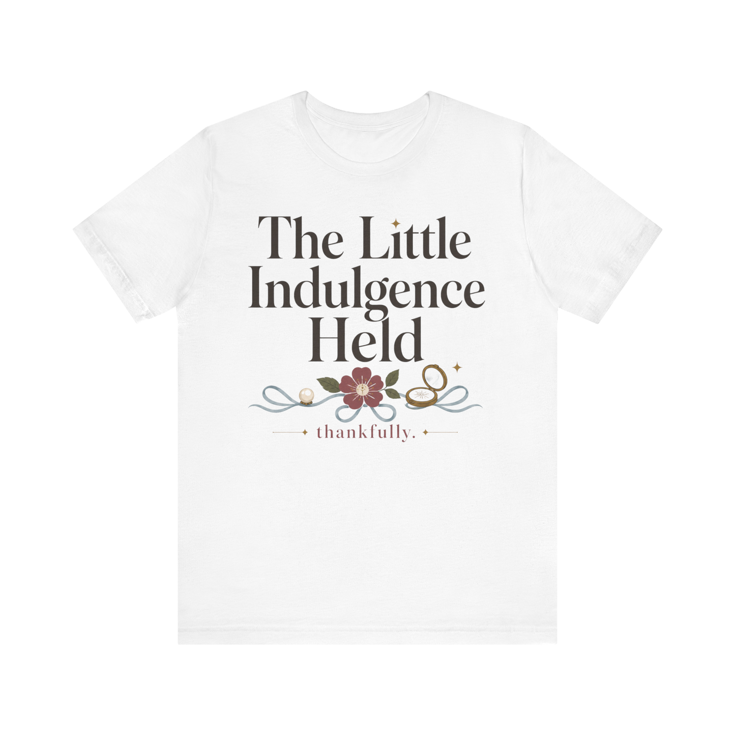 "La Pequeña Indulgencia Sostenida" Camiseta