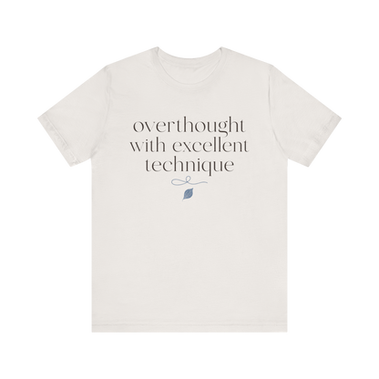 "Overthought With Excellent Technique" T-Shirt