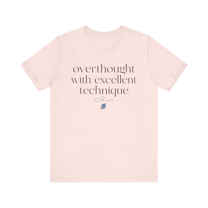 "Overthought With Excellent Technique" T-Shirt