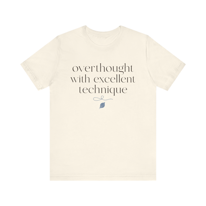 "Overthought With Excellent Technique" T-Shirt