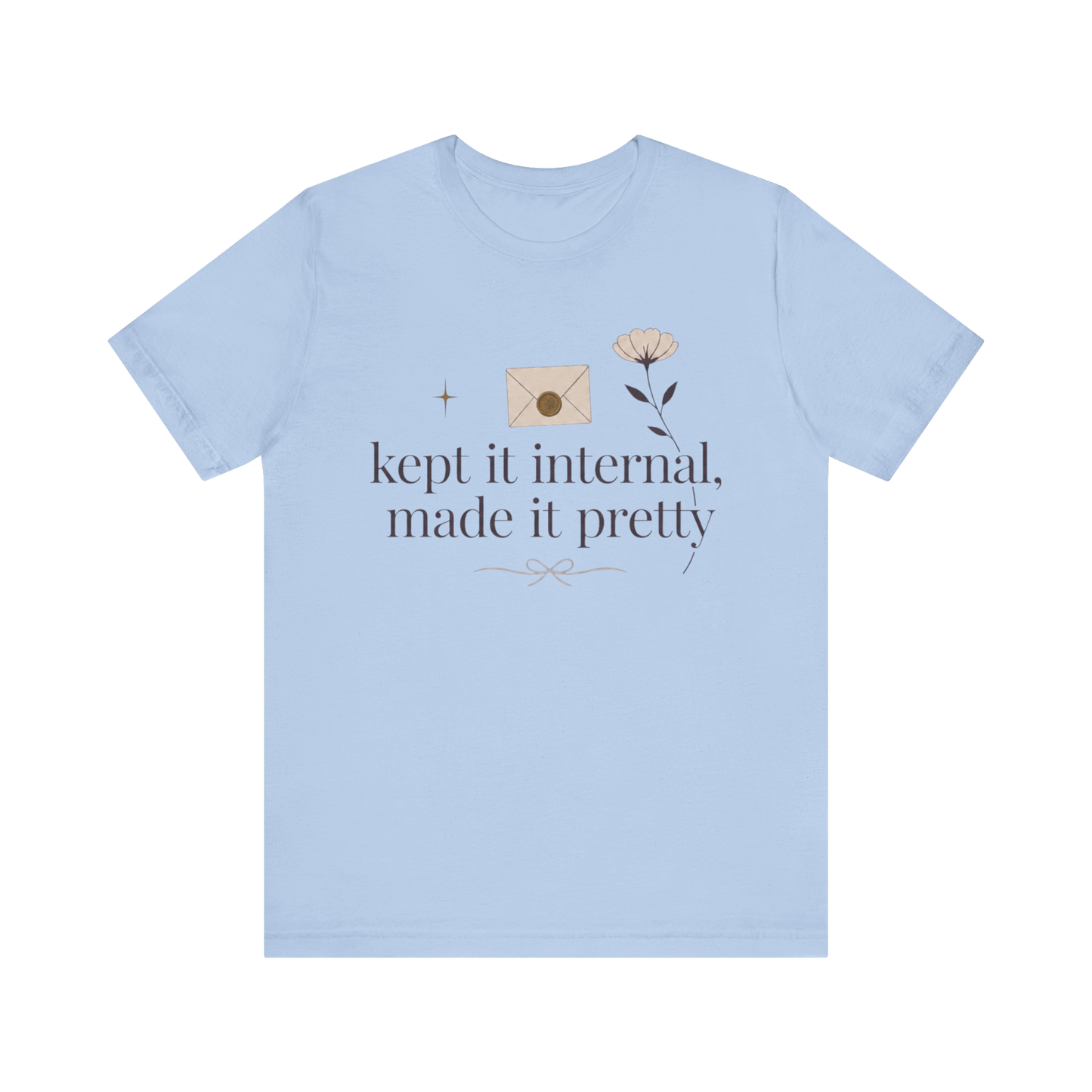 "Kept It Internal Made  It Pretty" T-Shirt