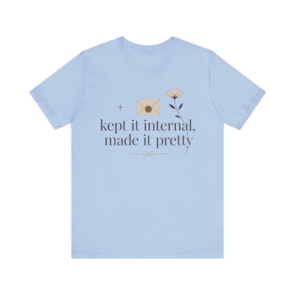 "Kept It Internal Made  It Pretty" T-Shirt