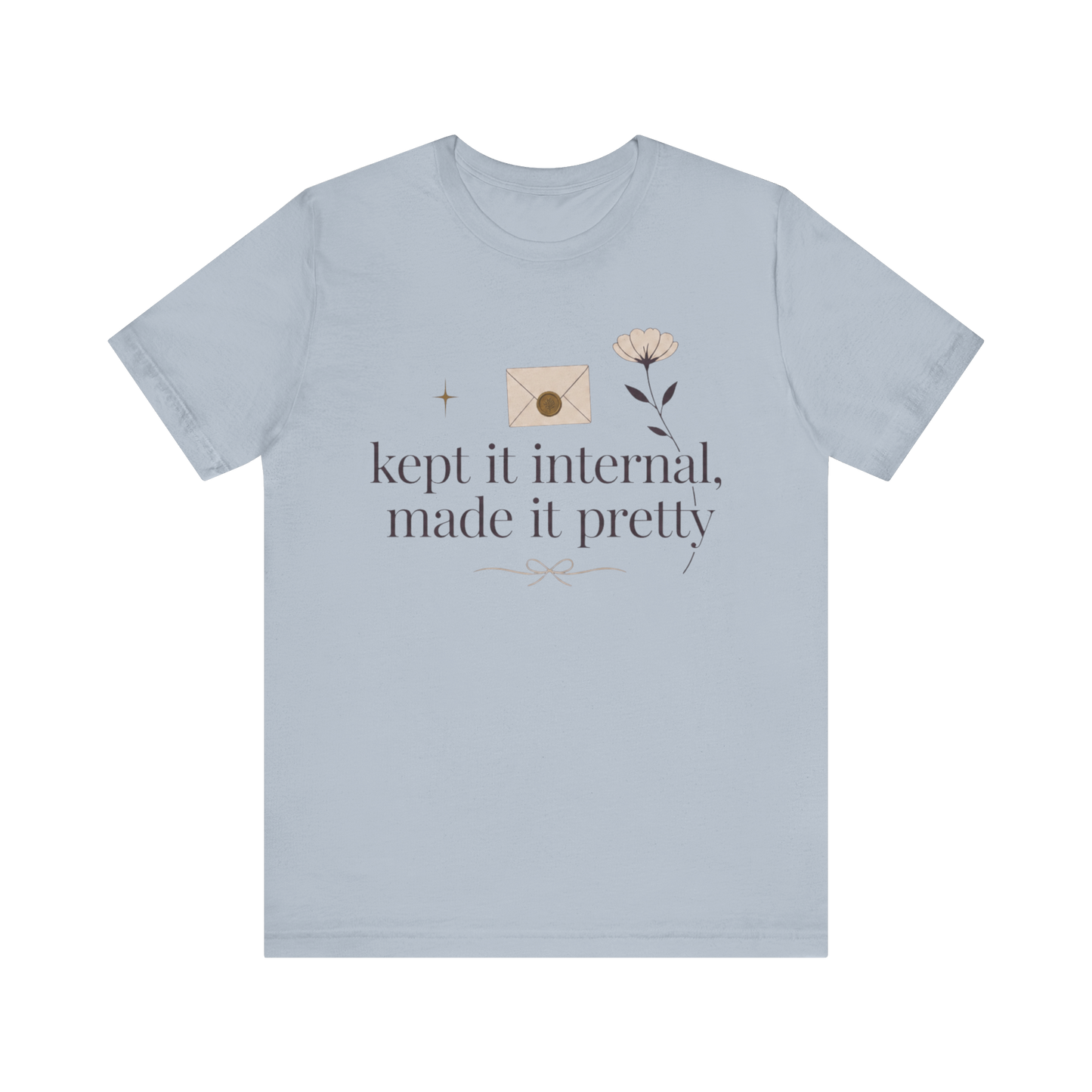"Kept It Internal Made  It Pretty" T-Shirt