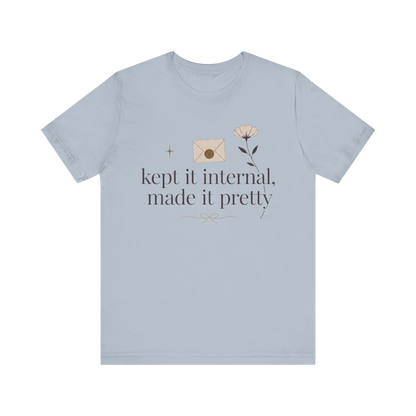 "Kept It Internal Made  It Pretty" T-Shirt