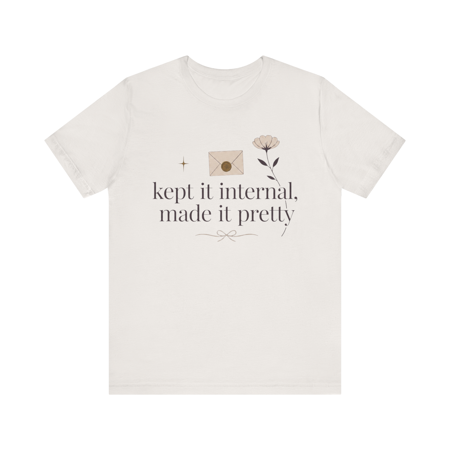 "Kept It Internal Made  It Pretty" T-Shirt