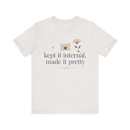 "Kept It Internal Made  It Pretty" T-Shirt