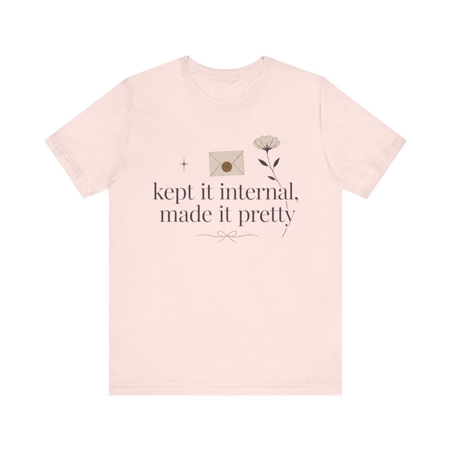 "Kept It Internal Made  It Pretty" T-Shirt