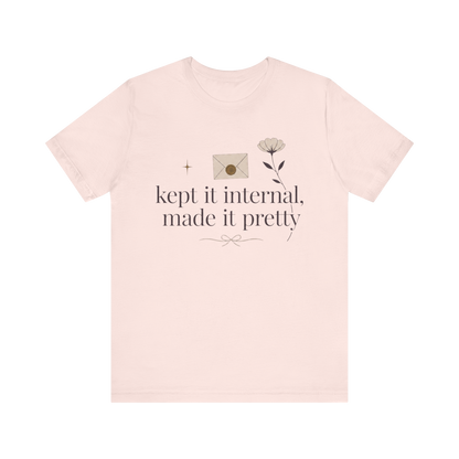 "Kept It Internal Made  It Pretty" T-Shirt