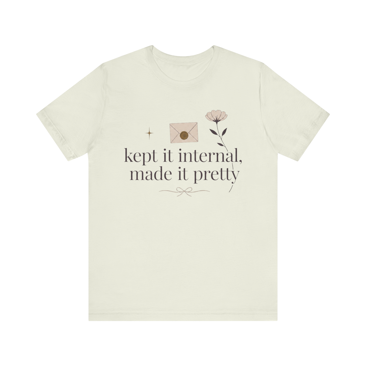"Kept It Internal Made  It Pretty" T-Shirt