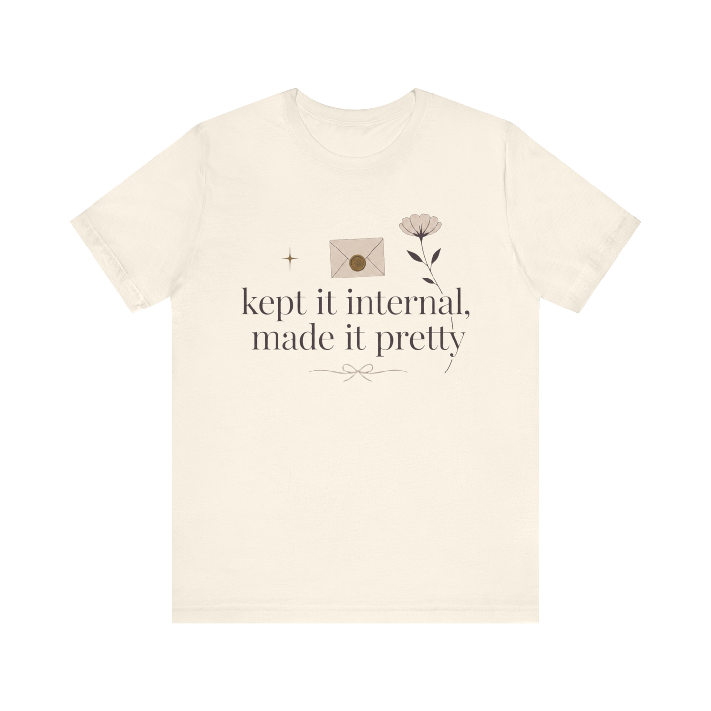 "Kept It Internal Made  It Pretty" T-Shirt