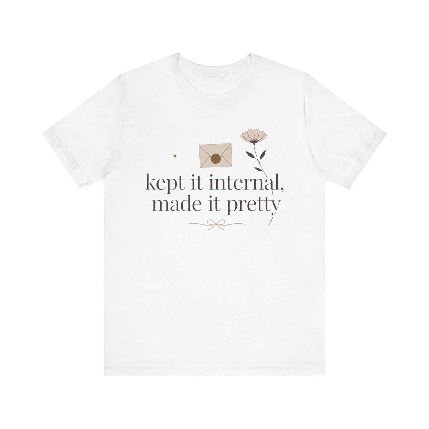 "Kept It Internal Made  It Pretty" T-Shirt